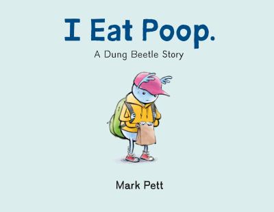 I eat poop. : a dung beetle story /