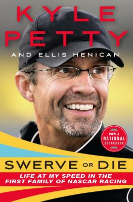 Swerve or die : life at my speed in the first family of NASCAR racing /