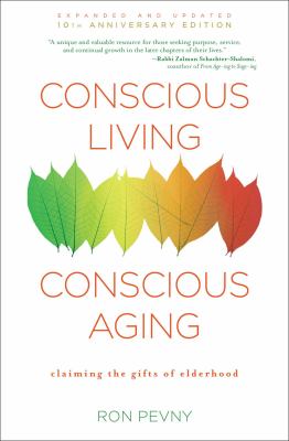 Conscious living, conscious aging : embrace and savor your next chapter /