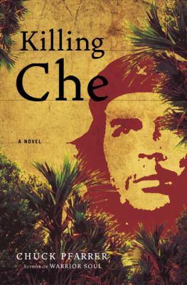 Killing Che : a novel /