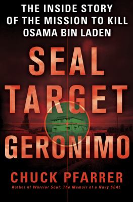 SEAL target Geronimo : the inside story of the mission to kill Osama Bin Laden /
