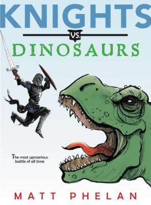 Knights vs. dinosaurs /