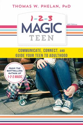 1-2-3 magic teen : communicate, connect, and guide your teen to adulthood /
