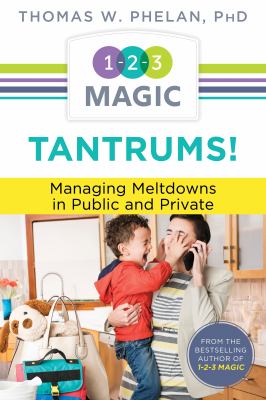 Tantrums! : managing meltdowns in public and private /