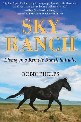 Sky Ranch : living on a remote ranch in Idaho /