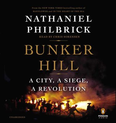 Bunker Hill [compact disc, unabridged] : a city, a siege, a revolution /