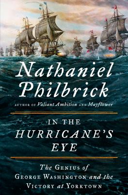 In the hurricane's eye : the genius of George Washington and the victory at Yorktown /