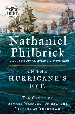 In the hurricane's eye [large type] : the genius of George Washington and the victory at Yorktown /