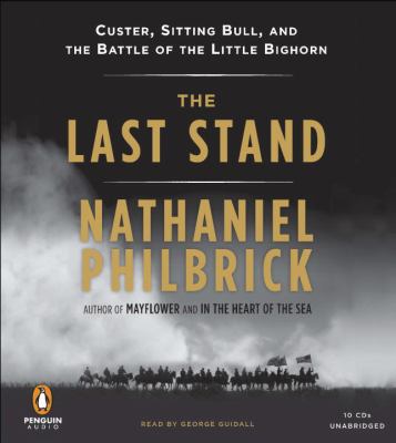 The last stand [compact disc, unabridged] : Custer, Sitting Bull, and the Battle of the Little Bighorn /