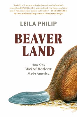 Beaverland [ebook] : How one weird rodent made america.