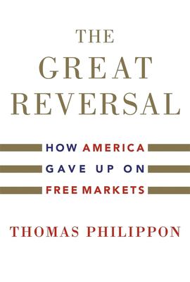 The great reversal : how America gave up on free markets /