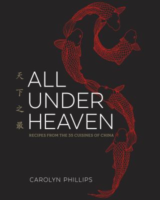 All under heaven : recipes from the 35 cuisines of China /