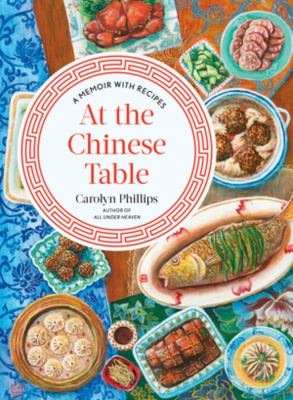 At the Chinese table : a memoir with recipes /