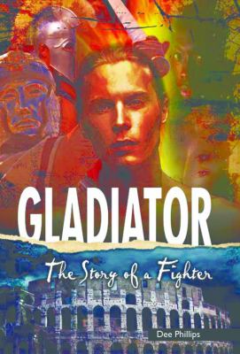 Gladiator : the story of a fighter /