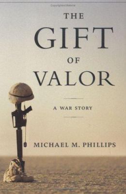 The gift of valor : a war story /