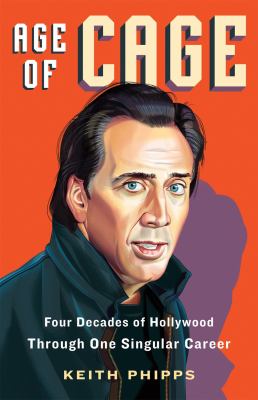 Age of Cage : four decades of Hollywood through one singular career /