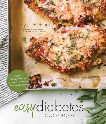 The easy diabetes cookbook : simple, delicious recipes to help you balance your blood sugars /