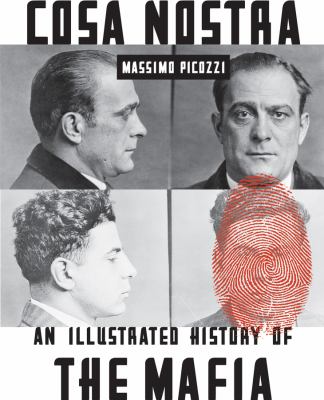 Cosa nostra : an illustrated history of the mafia /