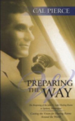 Preparing the way : the reopening of the John G. Lake Healing Rooms in Spokane, Washington /