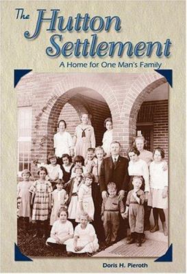 The Hutton Settlement : a home for one man's family /