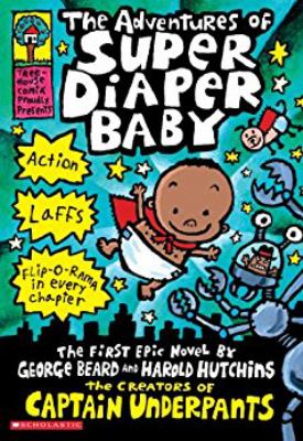 The adventures of Super Diaper Baby : the first graphic novel by George Beard and Harold Hutchins / 1.