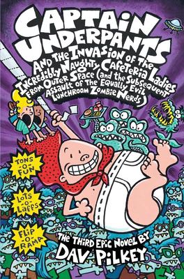 Captain Underpants and the invasion of the incredibly naughty cafeteria ladies from outer space (and the subsequent assault of the equally evil lunchroom zombie nerds) : the third epic novel / 3.