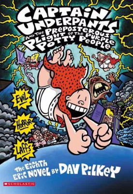 Captain Underpants and the preposterous plight of the purple potty people : the eighth epic novel /