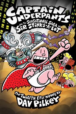 Captain Underpants and the sensational saga of Sir Stinks-A-Lot /