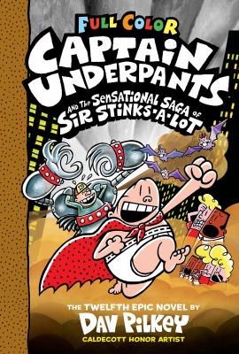 Captain Underpants and the sensational saga of Sir Stinks-a-Lot : the twelfth epic novel /