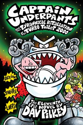 Captain Underpants and the tyrannical retaliation of the Turbo Toilet 2000 /