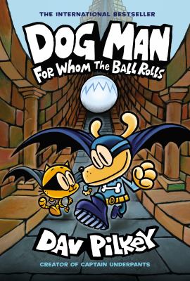 Dog Man : for whom the ball rolls / 7.