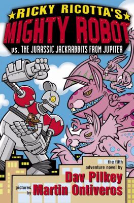 Ricky Ricotta's mighty robot vs. the Jurassic jackrabbits from Jupiter : the fifth robot adventure novel / 5.
