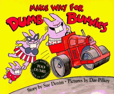 Make way for Dumb Bunnies /