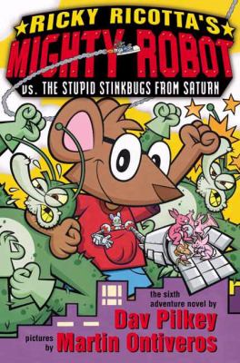 Ricky Ricotta's Mighty Robot vs. the Stupid Stinkbugs from Saturn : the sixth robot adventure novel /