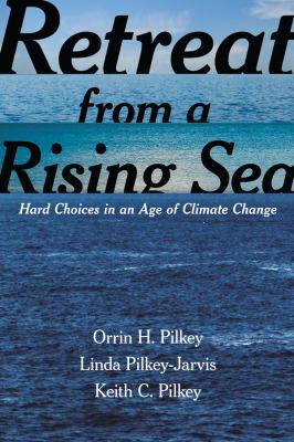Retreat from a rising sea : hard decisions in an age of climate change /