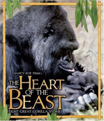 Nancy Roe Pimm's the heart of the beast : eight great gorilla stories.