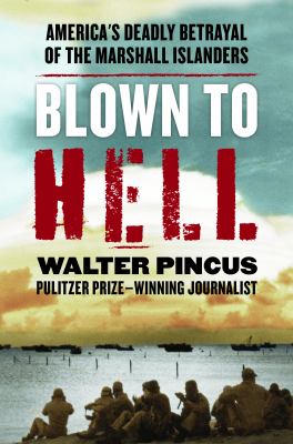 Blown to Hell : America's deadly betrayal of the Marshall Islanders /