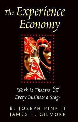The experience economy : work is theatre & every business a stage /