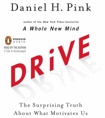 Drive [compact disc, unabridged] : the surprising truth about what motivates us /