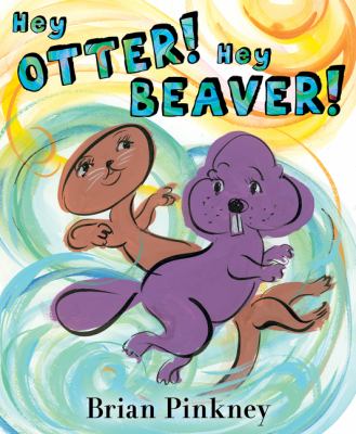 Hey Otter! Hey Beaver! /