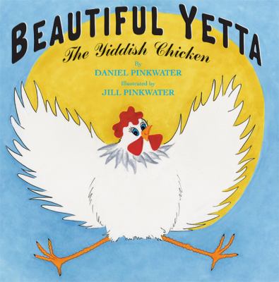 Beautiful Yetta : the Yiddish chicken /