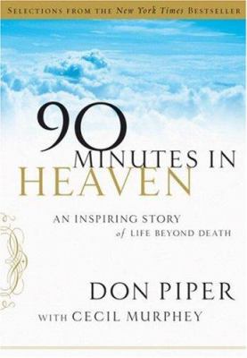 Selections from 90 minutes in heaven : an inspiring story of life beyond death /