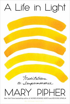 A life in light : meditations on impermanence /