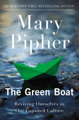 The green boat : reviving ourselves in our capsized culture /