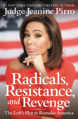 Radicals, resistance, and revenge : the left's plot to remake America /