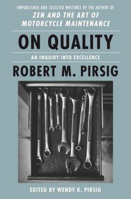 On quality : an inquiry into excellence : unpublished and selected writings /