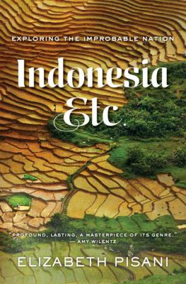 Indonesia etc. : exploring the improbable nation /
