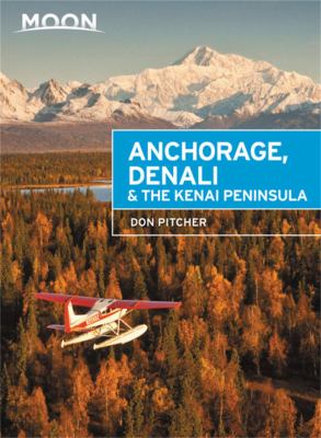 Moon Anchorage, Denali & the Kenai Peninsula /