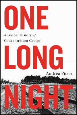 One long night : a global history of concentration camps /