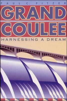 Grand Coulee : harnessing a dream /